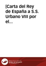 Portada:[Carta del Rey de España a S.S. Urbano VIII por el Embajador extraordinario].