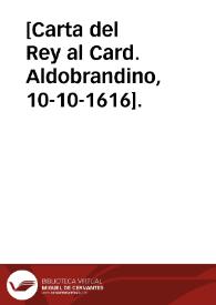 Portada:[Carta del Rey al Card. Aldobrandino, 10-10-1616].