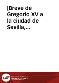 Portada:[Breve de Gregorio XV a la ciudad de Sevilla, 4-11-1622].