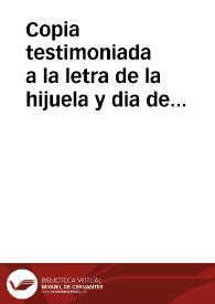 Portada:Copia testimoniada a la letra de la hijuela y dia de haver correspondiente a D{487} María Josefa Zamora vez[in]a de esta ciudad y muger legitima de Dn. Gabriel Martinez de Aguilar vez[in]o y del comercio de ella, hija y heredera de Dn. Dionisio Zamora, defunto / [Miguel Clemente del Castellar]
