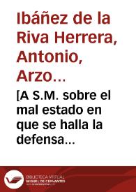 Portada:[A S.M. sobre el mal estado en que se halla la defensa de Tarifa : carta / Antonio de la Riva Herrera]