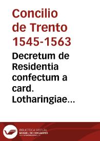 Portada:Decretum de Residentia confectum a card. Lotharingiae et Madrucio cum XIIII Patribus deputatis