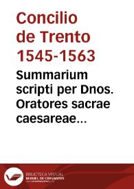 Summarium scripti per Dnos. Oratores sacrae caesareae maiestatis die 17 Iunii 1562, Illmis. et Rmis. D. Legatis et Reverendissimis Patribus exhibitis