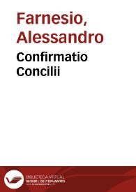 Confirmatio Concilii | Biblioteca Virtual Miguel de Cervantes