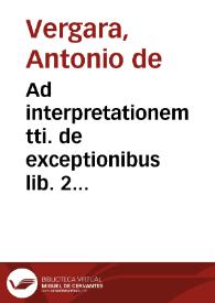 Portada:Ad interpretationem tti. de exceptionibus lib. 2 Decretalium tt{486} 25\", de Vergara.