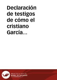 Portada:Declaración de testigos de cómo el cristiano García Hernández era dueño legítimo de una tierra de riego en Xamil de Armilla