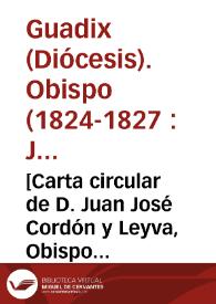 Portada:[Carta circular de D. Juan José Cordón y Leyva, Obispo de Guadix y Baza, sobre la circulación de libros contrarios a la fe católica].