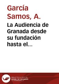 Portada:La Audiencia de Granada desde su fundación hasta el último pasado siglo : reseña histórica-descriptiva