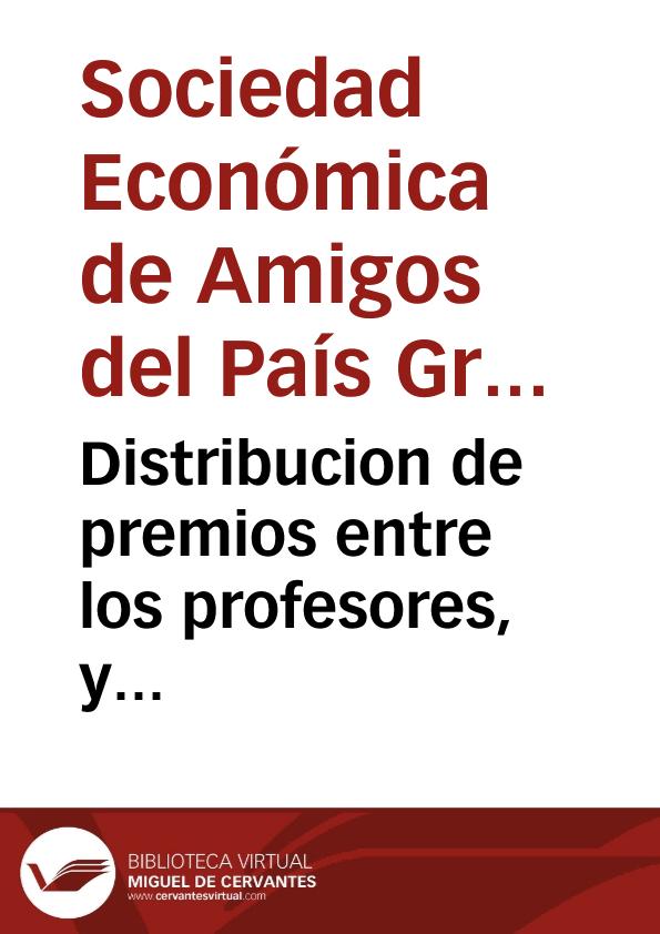 Distribucion de premios entre los profesores, y discipulos de la Escuela de Diseño, hecha en el año de 1781 por la Real Sociedad Economica de Granada | Biblioteca Virtual Miguel de Cervantes