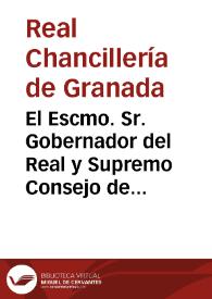 Portada:El Escmo. Sr. Gobernador del Real y Supremo Consejo de Castilla, se ha servido comunicar al Sr. Regente de esta Chancillería las Reales órdenes siguientes...