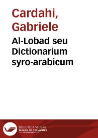 Portada:Al-Lobad seu Dictionarium syro-arabicum / auctore P. G[abrie]le Cardahi...