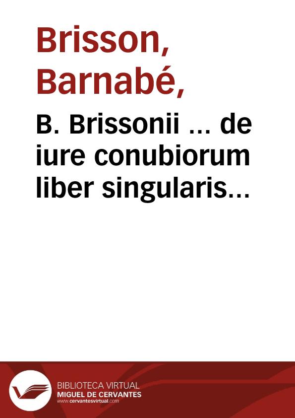 B. Brissonii ... de iure conubiorum liber singularis... | Biblioteca Virtual Miguel de Cervantes