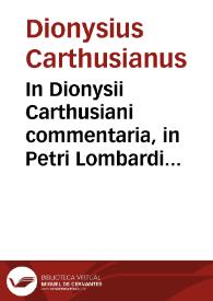 In Dionysii Carthusiani commentaria, in Petri Lombardi Magistri sententiarum libros : indices duo locupletissimi ... complectens