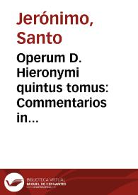 Portada:Operum D. Hieronymi quintus tomus : Commentarios in prophetas quos maiores vocant, continet