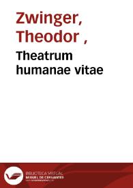 Portada:Theatrum humanae vitae / Theodori Zuingeri Bas. ...; nouem voluminibus locupletatum, interpolatum, renouatum...; [volumen vigesimumsecundum -vigesimumnonum]