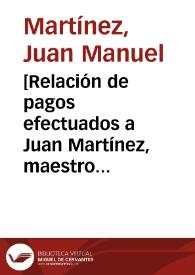 Portada:[Relación de pagos efectuados a Juan Martínez, maestro organero, para dar principio a la obra del órgano de la Iglesia de esta Comunidad]