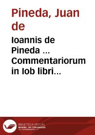 Portada:Ioannis de Pineda ... Commentariorum in Iob libri tredecim : adiuncta singulis capitibus sua paraphrasi, quae et longioris commentarii summam continet ; [tomus primus]