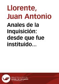 Portada:Anales de la Inquisición : desde que fue instituido aquel Tribunal hasta su total estinción en el año 1834 : obra ilustrada con 200 adornos grabados y 32 litografías