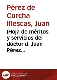 Portada:[Hoja de méritos y servicios del doctor d. Juan Pérez de Corcha Illescas]