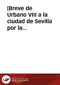 Portada:[Breve de Urbano VIII a la ciudad de Sevilla por la que prohibe el uso de tabaco en todas las iglesias de su diócesis, 14-06-1642].