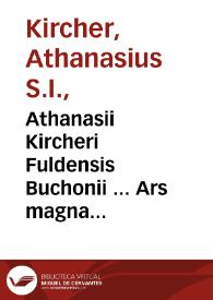 Athanasii Kircheri Fuldensis Buchonii ... Ars magna lucis et umbrae, in decem libros digesta : quibus admirandae lucis et umbrae in mundo, atque adeò vniuersa natura, vires effectusq. vti noua, uti varia nouorum reconditiorumq. speciminum exhibitione, ad varios mortalium vsus, panduntur... | Biblioteca Virtual Miguel de Cervantes