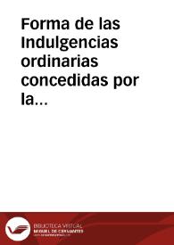 Portada:Forma de las Indulgencias ordinarias concedidas por la Santidad de N. mui Santo Padre Papa Clemente X, a todos aquellos que tuuieren con sigo alguna de las Coronas, Rosarios, Medallas, o Cruzes benditas, con tal que las dichas Medallas sean de N. S. Iesu Christo, o de Nuestra Señora, ò de algun Santo, y cumpliera las cosas infras escritas, guardando la declaracion, y decreto de la feliz memoria de Alexandro VII, su predecessor dado li 6 de febrero de 1657.
