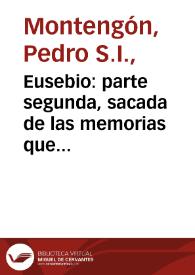 Portada:Eusebio : parte segunda, sacada de las memorias que dexó el mismo / por don Pedro Montengon