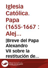 [Breve del Papa Alexandro VII sobre la restitución de la Compañia de Jesús en Venecia] / [Natalis Rondininus] | Biblioteca Virtual Miguel de Cervantes