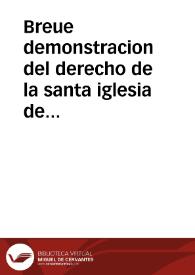 Breue demonstracion del derecho de la santa iglesia de Cadiz, sobre el diezmo de la heredad que en la isla de Leon tiene el Colegio de la Compañia de Jesus, con respuesta a un manifiesto que por su parte ha salido, subscripto de muchos letrados / [Doct. D. Roberto Ramirez de Barrientos] | Biblioteca Virtual Miguel de Cervantes