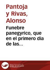 Funebre panegyrico, que en el primero dia de las sumptuosas exequias, con que la Santa Iglesia Metropolitana, y Apostolica de Granada solemnizò el funeral del ... Martin de Ascargorta ... / dixo el doct. D. Alonso Pantoja, y Ribas ... dia primero de marzo de este año de 1719. | Biblioteca Virtual Miguel de Cervantes