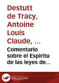 Portada:Comentario sobre el Espiritu de las leyes de Montesquieu / por el Conde Destut de Tracy; traducido del francés al español y anotado por D. C. Fernandez Elias; tomo II, final del Comentario