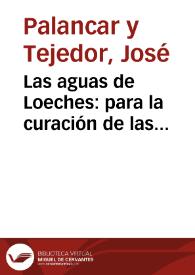 Portada:Las aguas de Loeches : para la curación de las enfermedades del aparato digestivo / por ... D. José Palancar y Tejedor