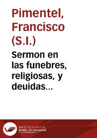 Portada:Sermon en las funebres, religiosas, y deuidas obsequias ... en la muerte de la reyna nuestra señora D. Isabel de Borbon / predicado por el Padre Francisco Pimentel de la Compañia de Iesus...