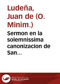 Portada:Sermon en la solemnissima canonizacion de San Francisco de Borja ... / predicole ... Fr. Iuan de Ludeña...