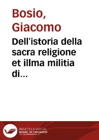 Portada:Dell'istoria della sacra religione et illma militia di san Giovanni Gierosolimitano / di Iacomo Bosio; parte secôda