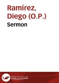 Sermon / que predico el padre F. Diego Ramirez de la Orden de Santo Domingo ... en la fiesta que haze cada año deuoto el secretario Diego Suarez en la Iglesia del mismo santo, del Hospital de los Portugueses de Madrid, en 15 de febrero deste año de 1641, que sucedio ser viernes primero de quaresma de la dileccion de enemigos. | Biblioteca Virtual Miguel de Cervantes