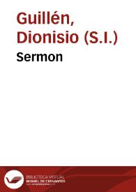 Sermon / predicado por el Padre Dionisio Guilen, de la Compañia de Iesus, en su Collegio de Marchena, en fiesta que hizo a la Purissima Concepcion de la Virgen Maria ... Don Rodrigo Ponce de Leon, Duque de Arcos, Marquès de Zahara... | Biblioteca Virtual Miguel de Cervantes