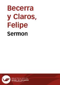 Portada:Sermon / que el Doct. D. Felipe Bezerra y Claros ... predico en la oposicion que hizo à la canongia magistral de su santa Apostolica y Metropolitana Iglesia...