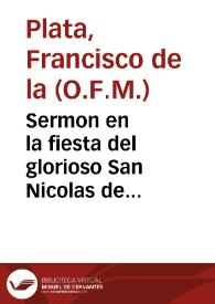 Portada:Sermon en la fiesta del glorioso San Nicolas de Tolentino / predicado ... por el P. Fr. Francisco de la Plata...
