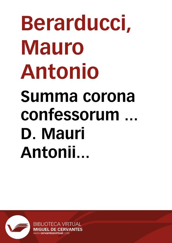 Summa corona confessorum ... D. Mauri Antonii Berarducii... ; secunda pars | Biblioteca Virtual Miguel de Cervantes