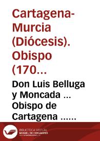 Portada:Don Luis Belluga y Moncada ... Obispo de Cartagena ... A nuestros muy amados en Christo los fieles de esta nuestra Diocesi...