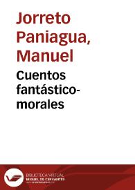 Cuentos fantástico-morales / M. Jorreto Paniagua | Biblioteca Virtual Miguel de Cervantes