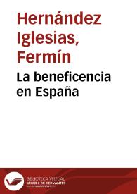 Portada:La beneficencia en España / por el Dr.D. Fermín Hernández Iglesias...; tomo I