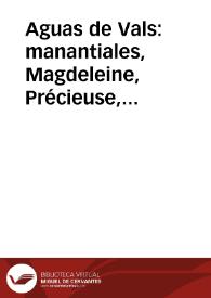 Portada:Aguas de Vals : manantiales, Magdeleine, Précieuse, Désirée, Rigolette, Saint-Jean, Dominique / Junta científica M. Bouchardat ... [et al.]