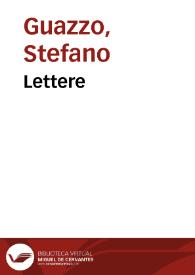 Portada:Lettere / del signor Stefano Guazzo ... ordinate sotto i capi seguenti, De raguagli, Di lode, Di Raccommandatione, Di essortazione, Di ringratiamenti, Di congratulatione, Di scusa, Di consolatione, Di complimenti misti...
