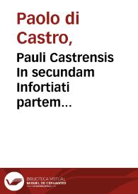 Portada:Pauli Castrensis In secundam Infortiati partem commentaria / cum multis tùm D. Francisci Curtij, tùm etiam aliorum ...  adnotationibus illustrata...
