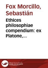Portada:Ethices philosophiae compendium : ex Platone, Aristotele, alijsq[ue] optimis quibusq[ue] auctoribus / collectum à Sebastiano Foxio Morzillo Hispalensi...