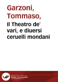Portada:Il Theatro de' vari, e diuersi ceruelli mondani / nuouamente formato, et posto in luce da Thomaso Garzoni da Bagnacauallo...