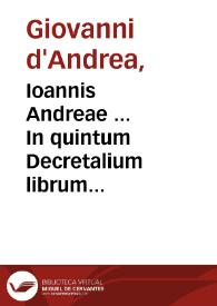 Portada:Ioannis Andreae ... In quintum Decretalium librum Nouella commentaria / ab exemplaribus per Petrum Vendramaenum ... mendis, quibus referta erant, diligenter expurgatis, nunc impressa...