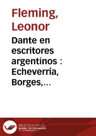 Dante en escritores argentinos : Echeverría, Borges, Battistessa, Rabanal / Leonor Fleming | Biblioteca Virtual Miguel de Cervantes